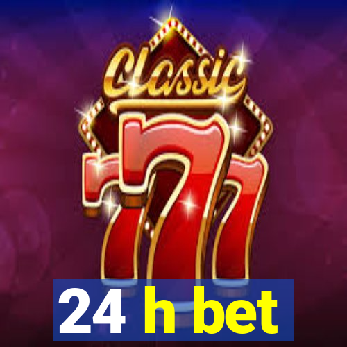 24 h bet